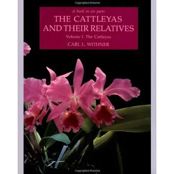 THE CATTLEYAS AND THEIR RELATIVES by Carl L. Withner